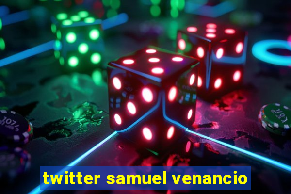 twitter samuel venancio