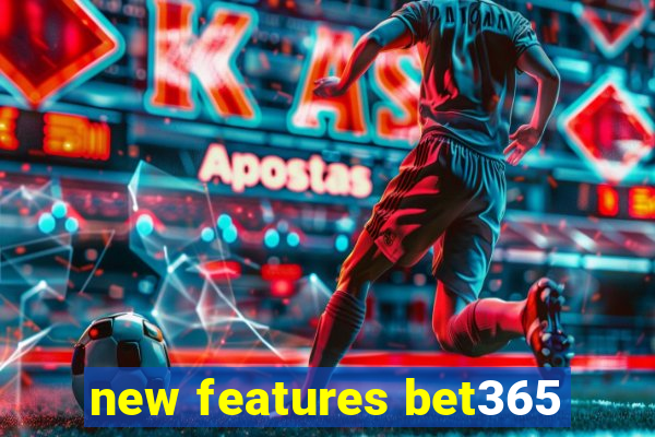 new features bet365