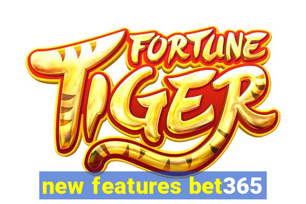 new features bet365