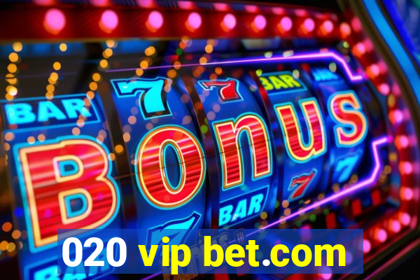 020 vip bet.com