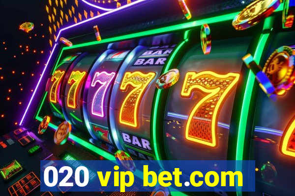 020 vip bet.com