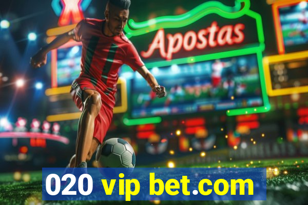 020 vip bet.com