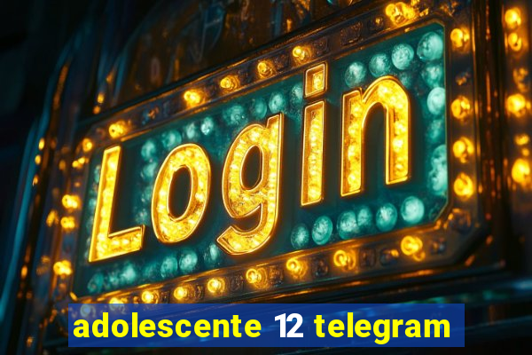 adolescente 12 telegram