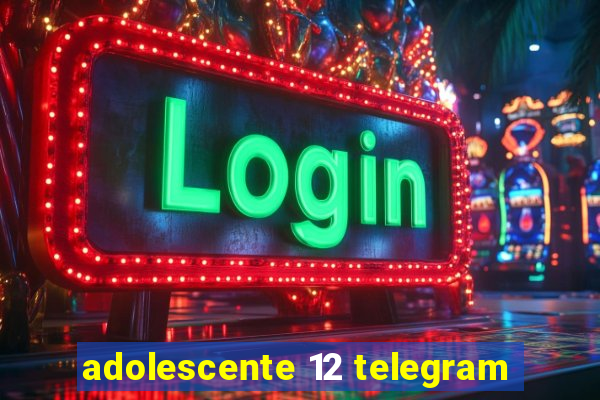 adolescente 12 telegram