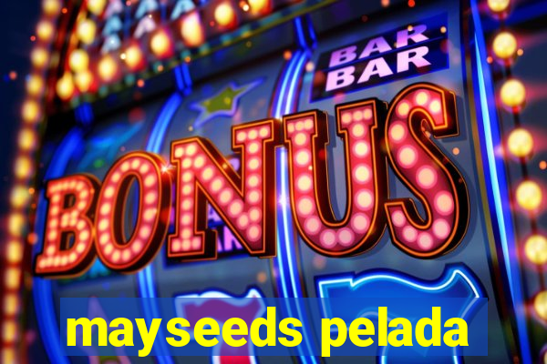 mayseeds pelada