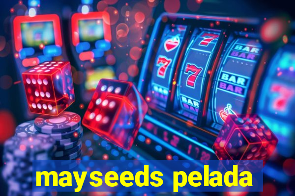 mayseeds pelada