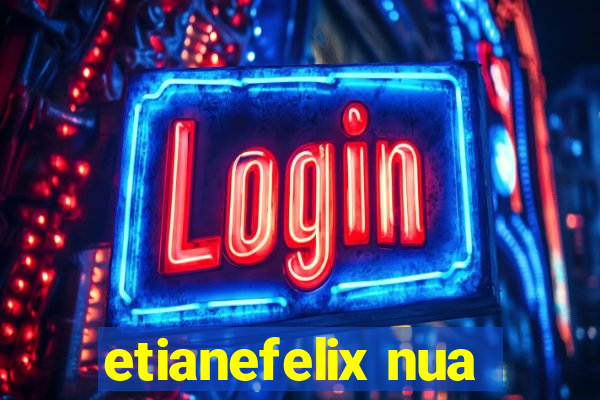 etianefelix nua