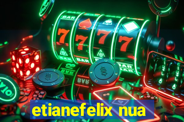 etianefelix nua