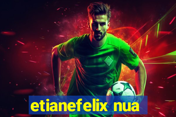 etianefelix nua