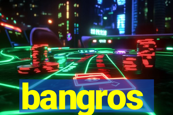 bangros