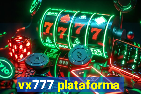 vx777 plataforma