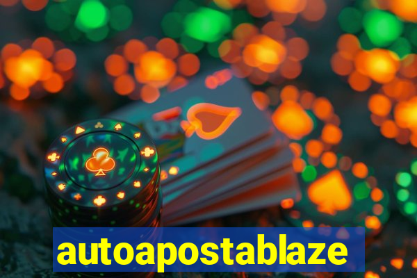 autoapostablaze