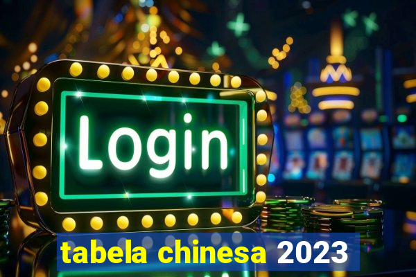 tabela chinesa 2023