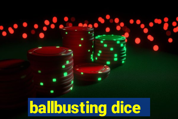 ballbusting dice