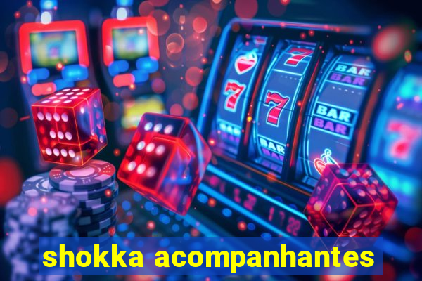 shokka acompanhantes