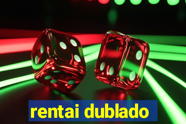 rentai dublado