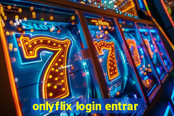 onlyflix login entrar