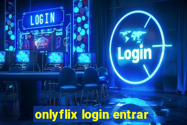 onlyflix login entrar