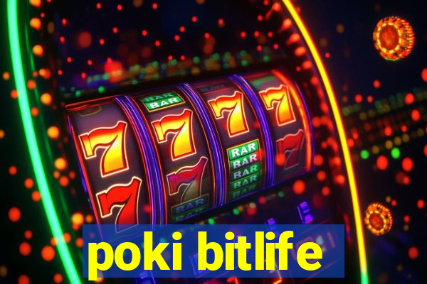 poki bitlife