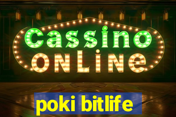 poki bitlife