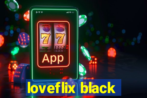 loveflix black