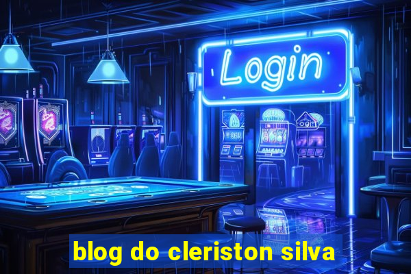 blog do cleriston silva