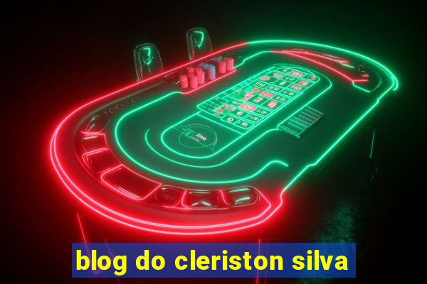 blog do cleriston silva