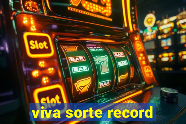 viva sorte record