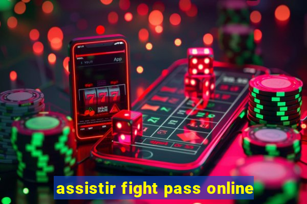 assistir fight pass online