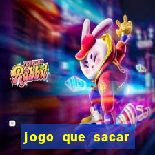 jogo que sacar dinheiro de verdade