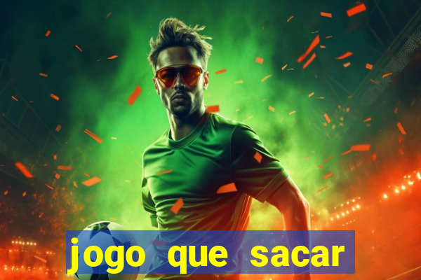 jogo que sacar dinheiro de verdade