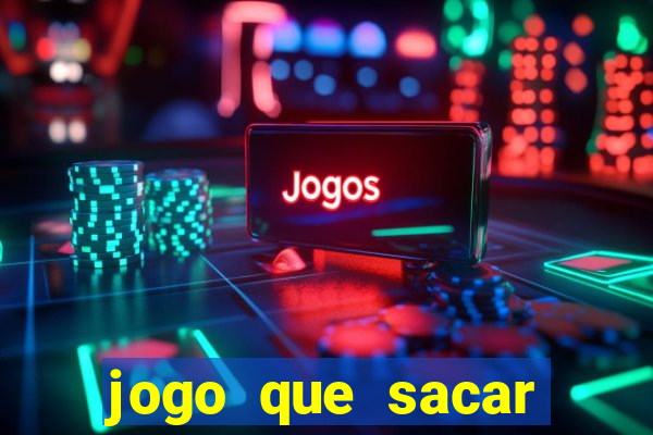 jogo que sacar dinheiro de verdade