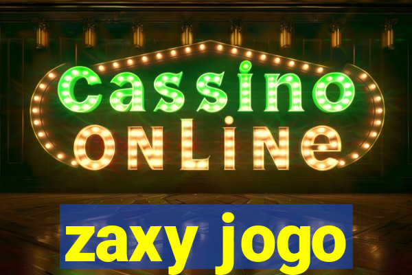 zaxy jogo