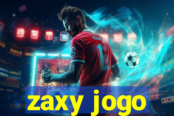 zaxy jogo