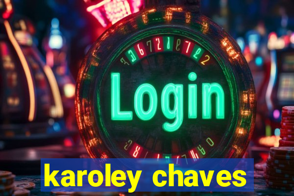 karoley chaves