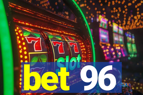 bet 96