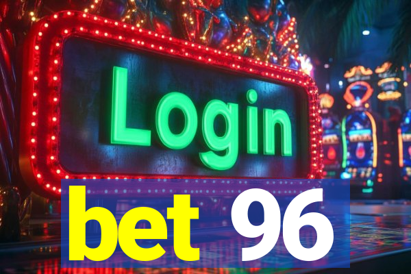 bet 96