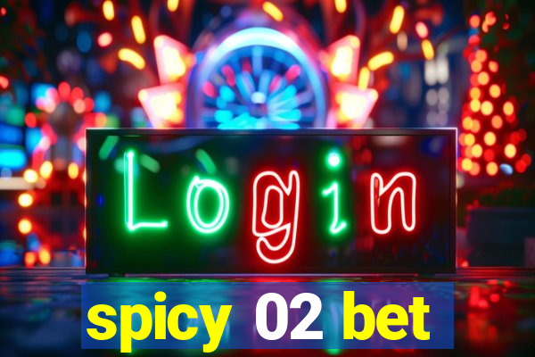 spicy 02 bet