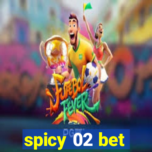 spicy 02 bet