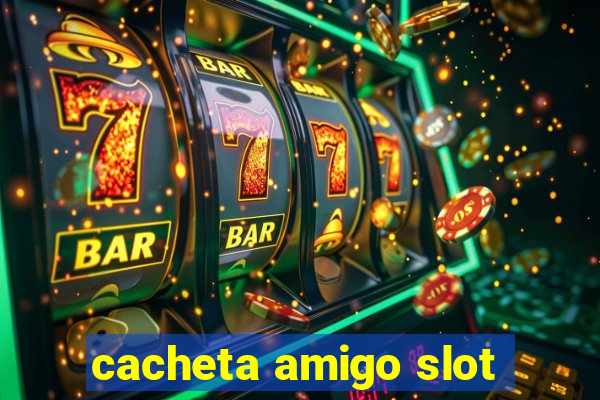 cacheta amigo slot