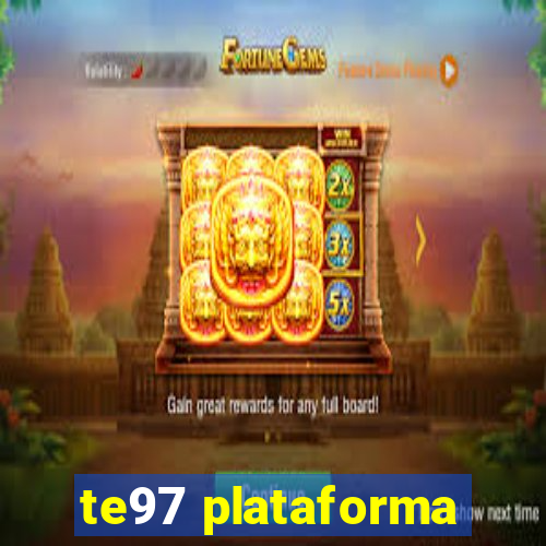 te97 plataforma