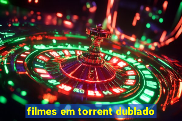 filmes em torrent dublado