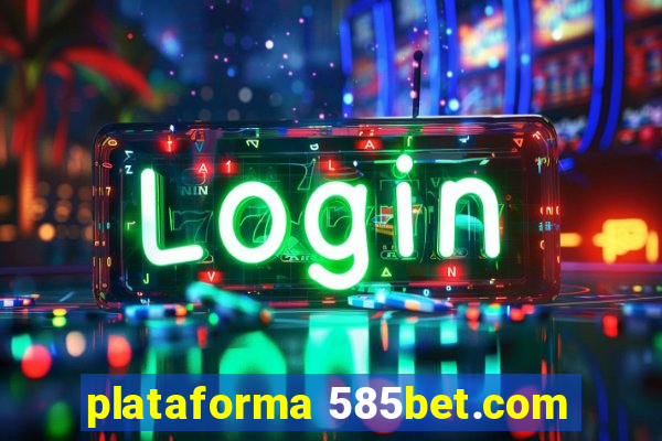 plataforma 585bet.com