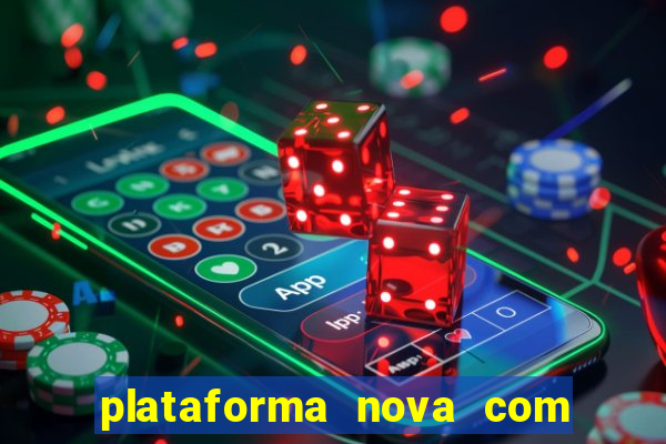 plataforma nova com bonus de cadastro sem deposito