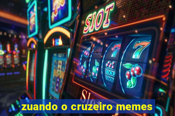 zuando o cruzeiro memes