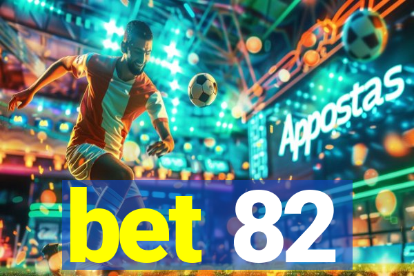 bet 82