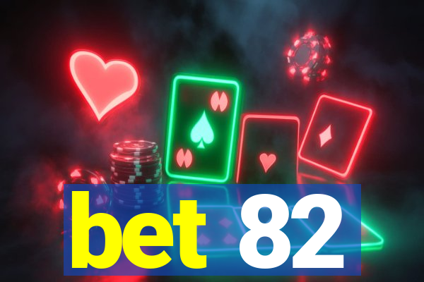 bet 82