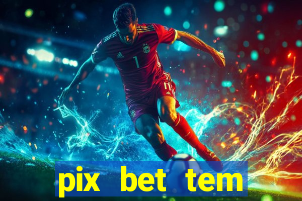 pix bet tem pagamento antecipado