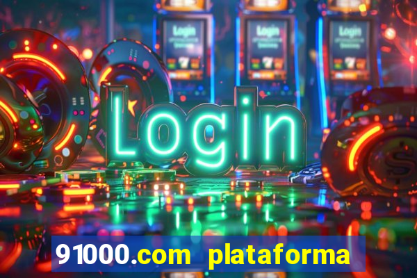 91000.com plataforma de jogos