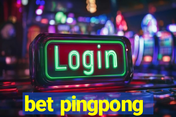 bet pingpong